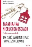 Zarabiaj na nieruchomościach Praktyczny poradnik, jak kupić, wyremontować i wynająć mieszkanie Zarabiaj na nieruchomościach Praktyczny poradnik, jak kupić, wyremontować i wynająć mieszkanie
