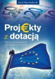 Projekty z dotacją Podręcznik konsultanta, wnioskodawcy i beneficjenta Projekty z dotacją Podręcznik konsultanta, wnioskodawcy i beneficjenta