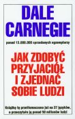 Jak zdobyć przyjaciół i zjednać sobie ludzi Jak zdobyć przyjaciół i zjednać sobie ludzi