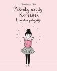 Sekrety urody Koreanek. Elementarz pielęgnacji Sekrety urody Koreanek. Elementarz pielęgnacji