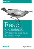 React w działaniu Tworzenie aplikacji internetowych React w działaniu Tworzenie aplikacji internetowych