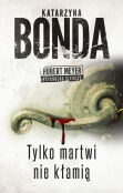 Tylko martwi nie kłamią Tylko martwi nie kłamią