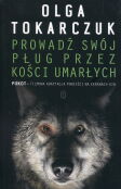Prowadź swój pług przez kości umarłych Prowadź swój pług przez kości umarłych
