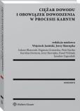 Ciężar dowodu i obowiązek dowodzenia w procesie karnym Ciężar dowodu i obowiązek dowodzenia w procesie karnym