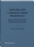 Naturalizm i granice nauk prawnych. Esej z metodologii prawoznawstwa Naturalizm i granice nauk prawnych. Esej z metodologii prawoznawstwa