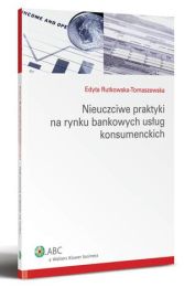 Nieuczciwe praktyki na rynku bankowych usług konsumenckich Nieuczciwe praktyki na rynku bankowych usług konsumenckich