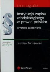 Instytucje zapisu windykacyjnego w prawie polskim. Wybrane zagadnienia