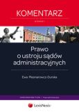 Prawo o ustroju sądów administracyjnych. Komentarz Prawo o ustroju sądów administracyjnych. Komentarz