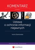 Ustawa o ochronie informacji niejawnych. Komentarz Ustawa o ochronie informacji niejawnych. Komentarz