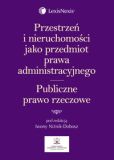 Przestrzeń i nieruchomości jako przedmiot prawa administracyjnego. Publiczne prawo rzeczowe Przestrzeń i nieruchomości jako przedmiot prawa administracyjnego. Publiczne prawo rzeczowe
