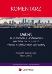Dekret o własności i użytkowaniu gruntów na obszarze miasta stołecznego Warszawy. Komentarz