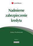 Nadmierne zabezpieczenie kredytu Nadmierne zabezpieczenie kredytu