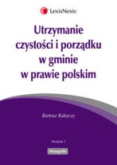 Utrzymanie czystości i porządku w gminie w prawie polskim Utrzymanie czystości i porządku w gminie w prawie polskim