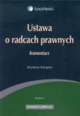 Ustawa o radcach prawnych. Komentarz Ustawa o radcach prawnych. Komentarz