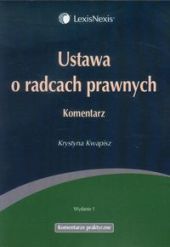 Ustawa o radcach prawnych. Komentarz Ustawa o radcach prawnych. Komentarz
