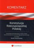 Konstytucja Rzeczypospolitej Polskiej. Komentarz Konstytucja Rzeczypospolitej Polskiej. Komentarz