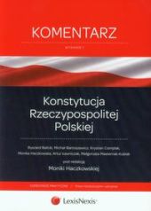 Konstytucja Rzeczypospolitej Polskiej. Komentarz Konstytucja Rzeczypospolitej Polskiej. Komentarz