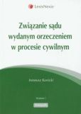 Związanie sądu wydanym orzeczeniem w procesie cywilnym Związanie sądu wydanym orzeczeniem w procesie cywilnym