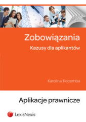 Zobowiązania. Kazusy dla aplikantów Zobowiązania. Kazusy dla aplikantów