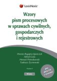 Wzory pism procesowych w sprawach cywilnych, gospodarczych i rejestrowych Wzory pism procesowych w sprawach cywilnych, gospodarczych i rejestrowych