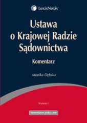Ustawa o Krajowej Radzie Sądownictwa. Komentarz Ustawa o Krajowej Radzie Sądownictwa. Komentarz