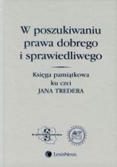W poszukiwaniu prawa dobrego i sprawiedliwego W poszukiwaniu prawa dobrego i sprawiedliwego