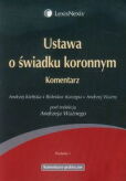 Ustawa o świadku koronnym. Komentarz Ustawa o świadku koronnym. Komentarz