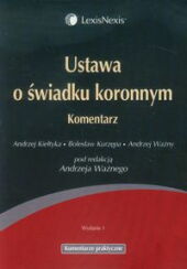 Ustawa o świadku koronnym. Komentarz Ustawa o świadku koronnym. Komentarz