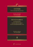 System Prawa Karnego Procesowego. Tom II. Proces karny - rozwiązania modelowe w ujęciu prawnoporównawczym System Prawa Karnego Procesowego. Tom II. Proces karny - rozwiązania modelowe w ujęciu prawnoporównawczym