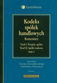 Kodeks spółek handlowych. Komentarz. Tom 1 Kodeks spółek handlowych. Komentarz. Tom 1