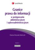 Granice prawa do informacji w postępowaniu administracyjnym i sądowoadministracyjnym Granice prawa do informacji w postępowaniu administracyjnym i sądowoadministracyjnym