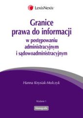 Granice prawa do informacji w postępowaniu administracyjnym i sądowoadministracyjnym Granice prawa do informacji w postępowaniu administracyjnym i sądowoadministracyjnym