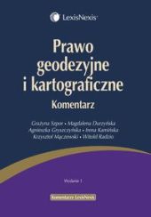Prawo geodezyjne i kartograficzne. Komentarz Prawo geodezyjne i kartograficzne. Komentarz