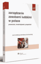 Zarządzanie zasobami ludzkimi w Polsce. Przeszłość, teraźniejszość i przyszłość 