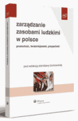 Zarządzanie zasobami ludzkimi w Polsce. Przeszłość, teraźniejszość i przyszłość Zarządzanie zasobami ludzkimi w Polsce. Przeszłość, teraźniejszość i przyszłość