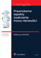 Prawnokarne aspekty zwalczania mowy nienawiści Prawnokarne aspekty zwalczania mowy nienawiści