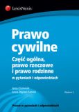 Prawo cywilne. Część ogólna, prawo rzeczowe i prawo rodzinne w pytaniach i odpowiedziach Prawo cywilne. Część ogólna, prawo rzeczowe i prawo rodzinne w pytaniach i odpowiedziach