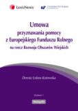 Umowa przyznawania pomocy z Europejskiego Funduszu Rolnego na rzecz Rozwoju Obszarów Wiejskich Umowa przyznawania pomocy z Europejskiego Funduszu Rolnego na rzecz Rozwoju Obszarów Wiejskich