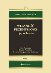 Własność przemysłowa i jej ochrona Własność przemysłowa i jej ochrona