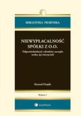 Niewypłacalność spółki z o.o. Odpowiedzialność członków zarządu wobec jej wierzycieli Niewypłacalność spółki z o.o. Odpowiedzialność członków zarządu wobec jej wierzycieli