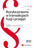 Ryzyka prawne w transakcjach fuzji i przejęć Ryzyka prawne w transakcjach fuzji i przejęć