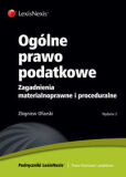 Ogólne prawo podatkowe. Zagadnienia materialnoprawne i proceduralne Ogólne prawo podatkowe. Zagadnienia materialnoprawne i proceduralne