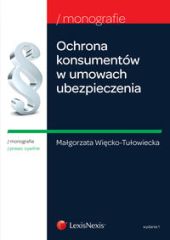 Ochrona konsumentów w umowach ubezpieczenia Ochrona konsumentów w umowach ubezpieczenia