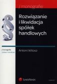 Rozwiązanie i likwidacja spółek handlowych Rozwiązanie i likwidacja spółek handlowych