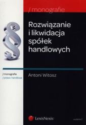 Rozwiązanie i likwidacja spółek handlowych Rozwiązanie i likwidacja spółek handlowych