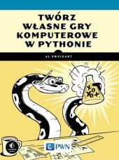 Twórz własne gry komputerowe w Pythonie Twórz własne gry komputerowe w Pythonie