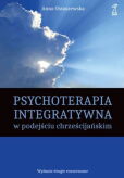 Psychoterapia integratywna w podejściu chrześcijańskim Psychoterapia integratywna w podejściu chrześcijańskim