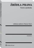 Źródła prawa. Teoria i praktyka Źródła prawa. Teoria i praktyka