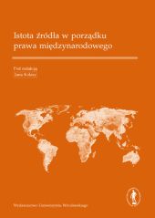 Istota źródła w porządku prawa międzynarodowego Istota źródła w porządku prawa międzynarodowego