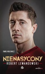Robert Lewandowski Nienasycony Robert Lewandowski Nienasycony
